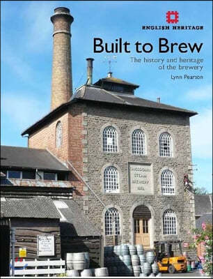 Built to Brew: The History and Heritage of the Brewery