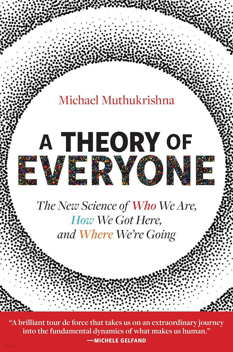 A Theory of Everyone: The New Science of Who We Are, How We Got Here, and Where We're Going