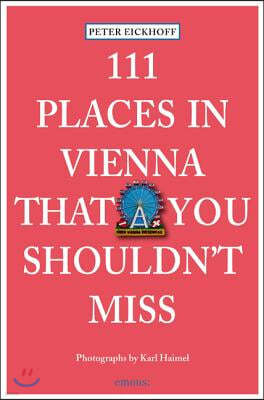 111 Places in Vienna That You Shouldn't Miss