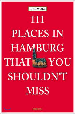 111 Places in Hamburg That You Shouldn't Miss