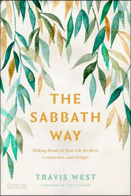 The Sabbath Way: Making Room in Your Life for Rest, Connection, and Delight