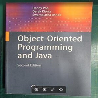 Object-oriented Programming and Java (Paperback, 2nd ed. 2008) / Danny C. C. Poo,Derek Beng Kee Kiong,Swarnalatha Ashok (지은이) | Springer-Verlag New York Inc [영어원서 / 상급] - 실사진과 설명확인요