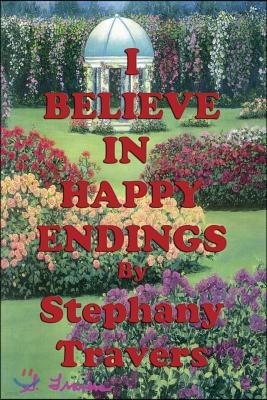 I Believe In Happy Endings: True Stories to Thrill Your Heart