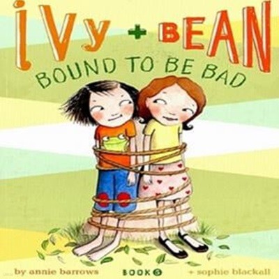 Ivy and Bean #5: Bound to Be Bad