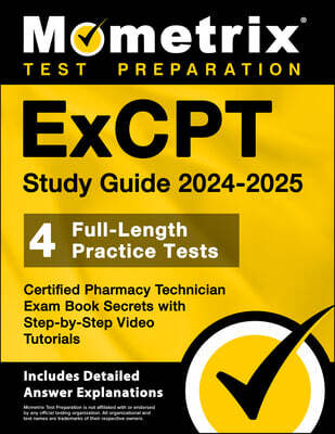 Excpt Study Guide 2026-2027 - 4 Full-Length Practice Tests, Certified Pharmacy Technician Exam Book Secrets with Step-By-Step Video Tutorials: [Includ