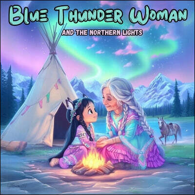 Blue Thunder Woman: And the Northern Lights