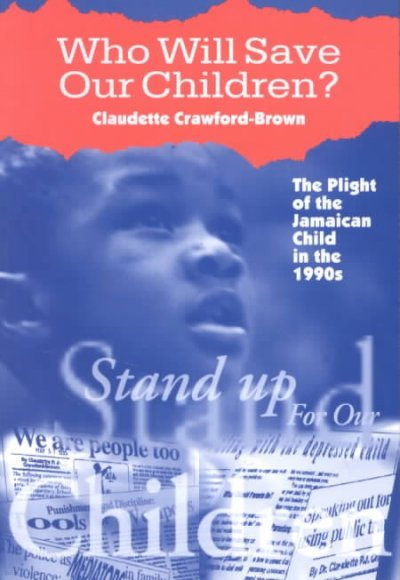 Who Will Save Our Children?: The Plight of the Jamaican Child in the Nineties