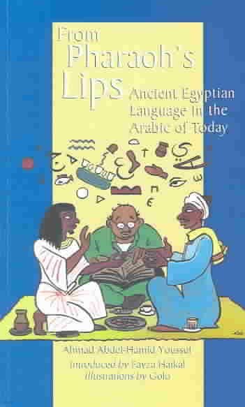 From Pharoah's Lips: Ancient Egyptian Language in the Arabic of Today