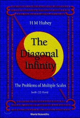 Diagonal Infinity, The: Problems of Multiple Scales [With CDROM]