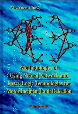 Methodologies of Using Neural Network and Fuzzy Logic Technologies for Motor Incipient Fault Detection