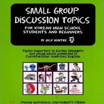 SMALL GROUP DISCUSSION TOPICS FOR KOREAN HIGH SCHOOL