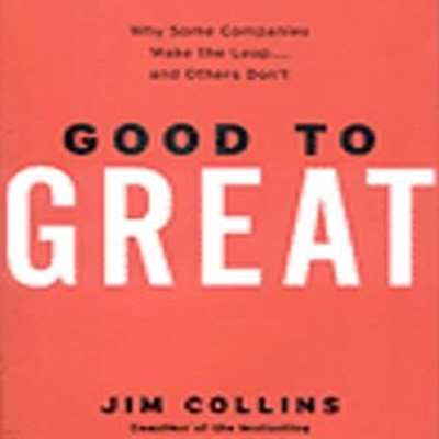 Good to Great (Why Some Companies Make the Leap...and Others Don＇t,좋은 기업을 넘어 위대한 기업으로)