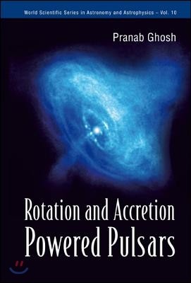 Rotation and Accretion Powered Pulsars