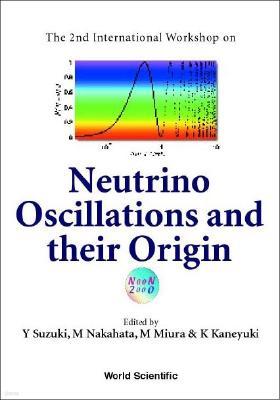 Neutrino Oscillations and Their Origin - Proceedings of the 2nd International Workshop (Noon2000)