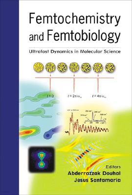 Femtochemistry and Femtobiology: Ultrafast Dynamics in Molecular Science