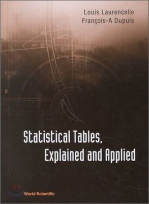 Statistical Tables, Explained and Applied