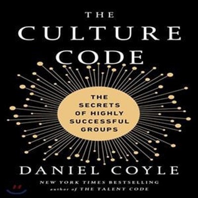 The Culture Code: The Secrets of Highly Successful Groups (The Secrets of Highly Successful Groups)