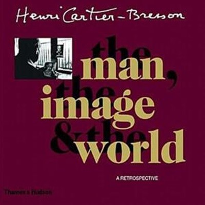 Henri Cartier-Bresson, the Man, the Image and the World (Hardcover, Reissue) [***]