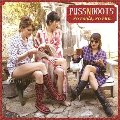 Puss N Boots ( , ,ĳ ) - No Fools, No Fun