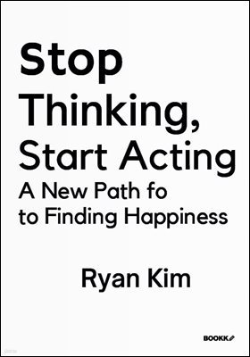 Stop Thinking and Act