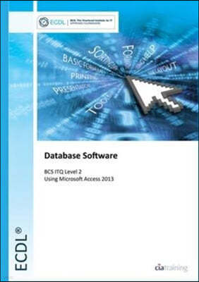 An ECDL Database Software Using Access 2013 (BCS ITQ Level 2)