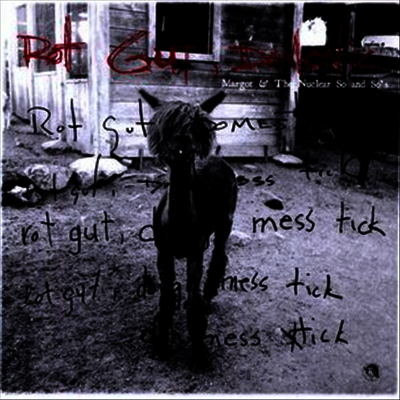 Margot & Nuclear So & So's — Rot Gut, Domestic 앨범 커버