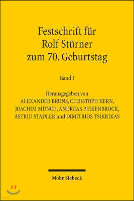Festschrift Fur Rolf Sturner Zum 70. Geburtstag: 1. Teilband: Deutsches Recht 2. Teilband: Internationales, Europaisches Und Auslandisches Recht