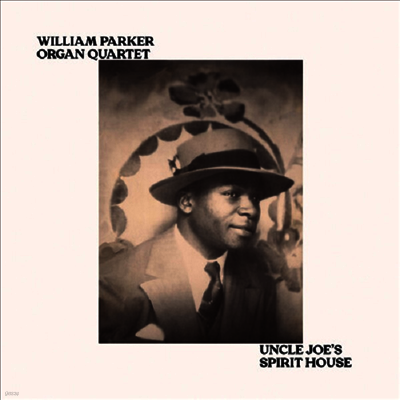 William Parker Organ Quartet — Uncle Joe's Spirit House 앨범 커버