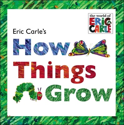 Eric Carles How Things Grow