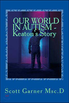 Keaton's Story -- Our World in Autism