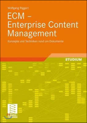 Ecm - Enterprise Content Management: Konzepte Und Techniken Rund Um Dokumente