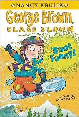 George Brown, Class Clown #14: 'Snot Funny!
