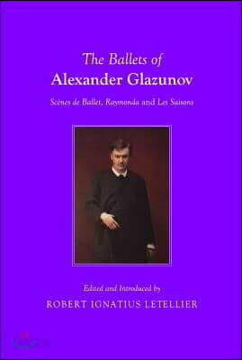 The Ballets of Alexander Glazunov: Scènes de Ballet, Raymonda and Les Saisons