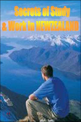Secrets of Study and Work in NEW ZEALAND: English Version 1