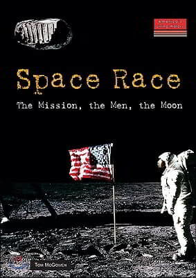 Space Race: The Mission, the Men, the Moon