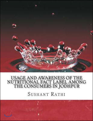 Usage and Awareness of the Nutritional Fact Label Among the Consumers in Jodhpur