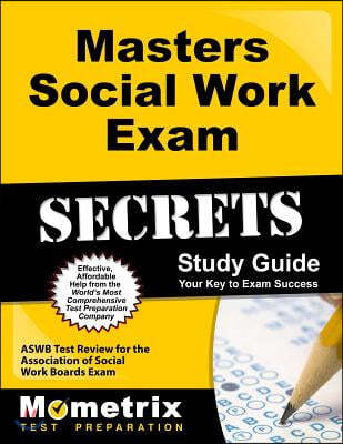 Masters Social Work Exam Secrets: ASWB Test Review for the Association of Social Work Boards Exam