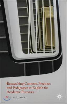 Researching Contexts, Practices and Pedagogies in English for Academic Purposes