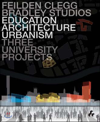 Education, Architecture, Urbanism: Feilden Clegg Bradley Studios: Three University Projects