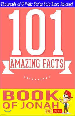 The Book of Jonah - 101 Amazing Facts: Fun Facts and Trivia Tidbits Quiz Game Books