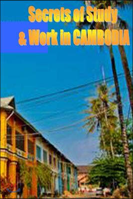 Secrets of Study & Work in CAMBODIA: English Version 1