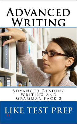 Advanced Writing: Advanced Reading Writing and Grammar Pack 2