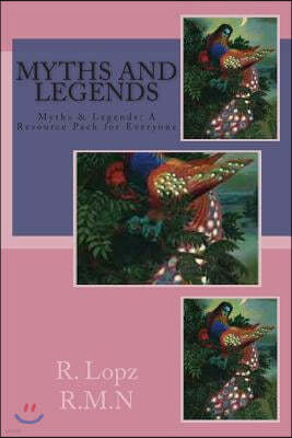 Myths and Legends: Myths, Legends & Traditional Tales, a Resource Pack for Everyone