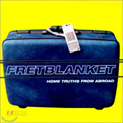 Fretblanket - Home Truths From Abroad