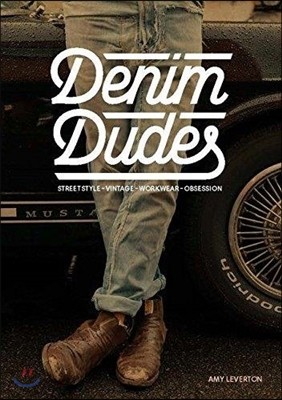 Denim Dudes: Street Style, Vintage, Workwear, Obsession