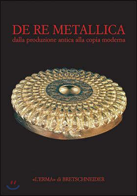 de Re Metallica: Dalla Produzione Antica Alla Copia Moderna