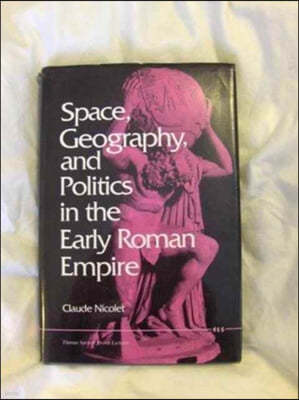 Space, Geography, and Politics in the Early Roman Empire