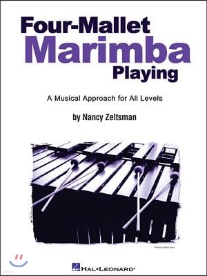 Four-Mallet Marimba Playing: A Musical Approach for All Levels