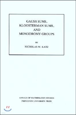 Gauss Sums, Kloosterman Sums, and Monodromy Groups. (AM-116), Volume 116