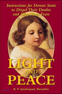 Light and Peace: Instructions for Devout Souls to Dispel Their Doubts and Allay Their Fears